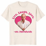 Live Laugh Love Mr Worldwide Funny Meme Shirt | Cuccico