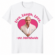 Live Laugh Love Mr Worldwide Funny Meme Shirt | Cuccico