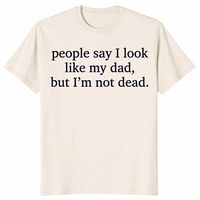 Look Like My Dad shirt in natural