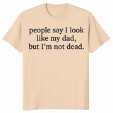 Look Like My Dad shirt in sand