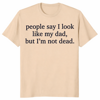 Look Like My Dad shirt in sand