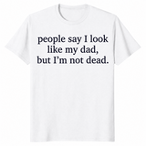 Look Like My Dad shirt in white