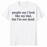 Look Like My Dad shirt in white