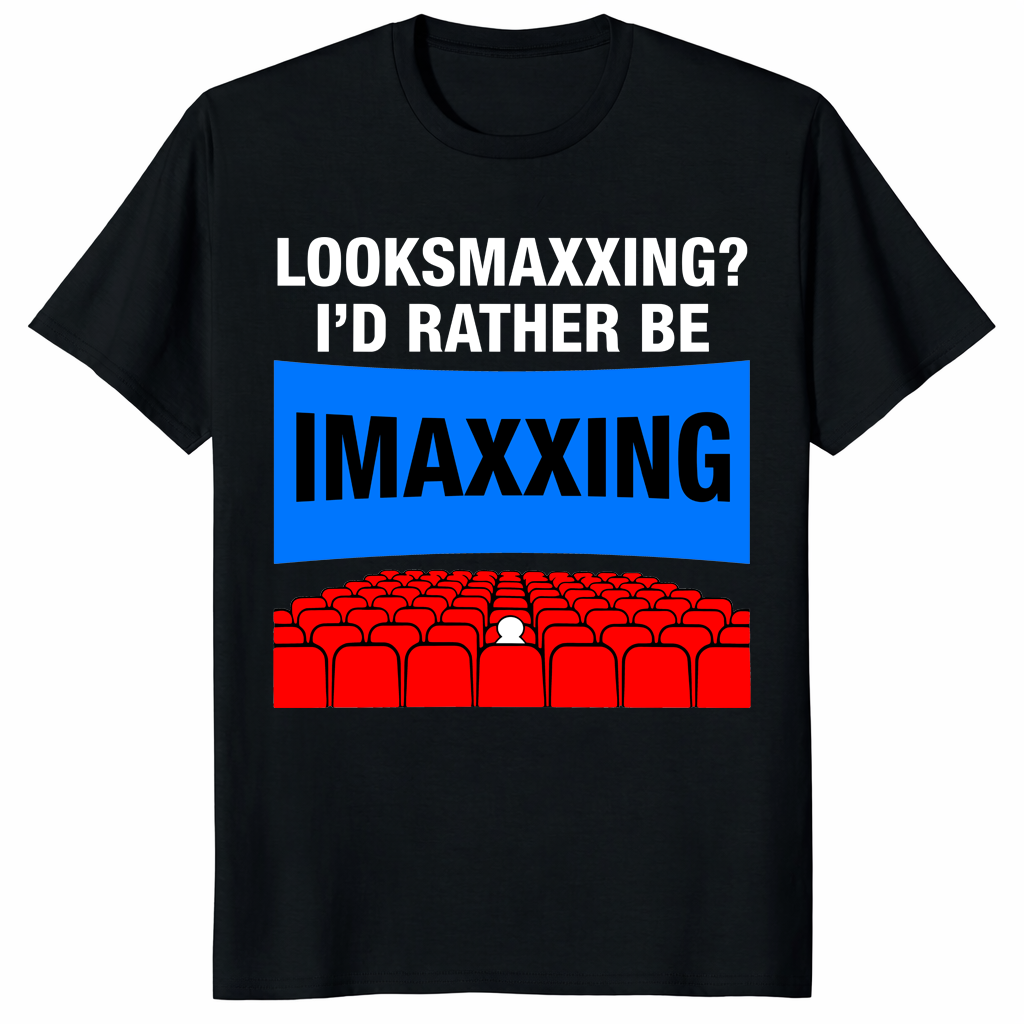 Looksmaxxing I’d Rather Be Imaxxing Shirt in black funny movie meme tee
