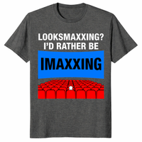 Dark Heather Looksmaxxing I’d Rather Be Imaxxing funny cinema shirt
