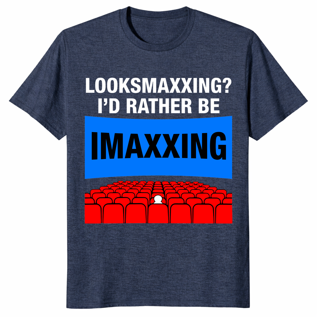 Heather Navy Looksmaxxing I’d Rather Be Imaxxing shirt for movie lovers