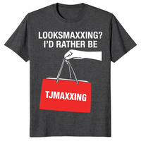 looksmaxxing tjmaxxing funny meme shirt dark heather grey
