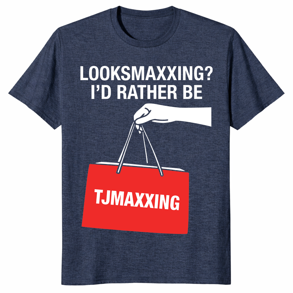id rather be tjmaxxing shirt heather navy meme design