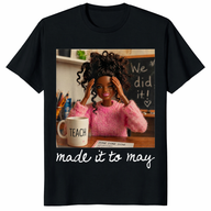 Made It to May Teacher Shirt on black T-shirt with girls meme last day of school design