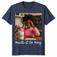 Heather navy Made It to May Teacher Shirt for end of school year and summer break