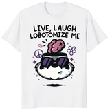 Cuccico Mandatoryfunday Live Laugh Lobotomy 2025 Shirt in White, funny dark humor graphic tee