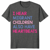 I Hear Migrant Children Also Have Heartbeats Human Rights T-Shirt | Cuccico