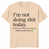 Mission Accomplished T Shirt featuring sarcastic lazy day humor text design
