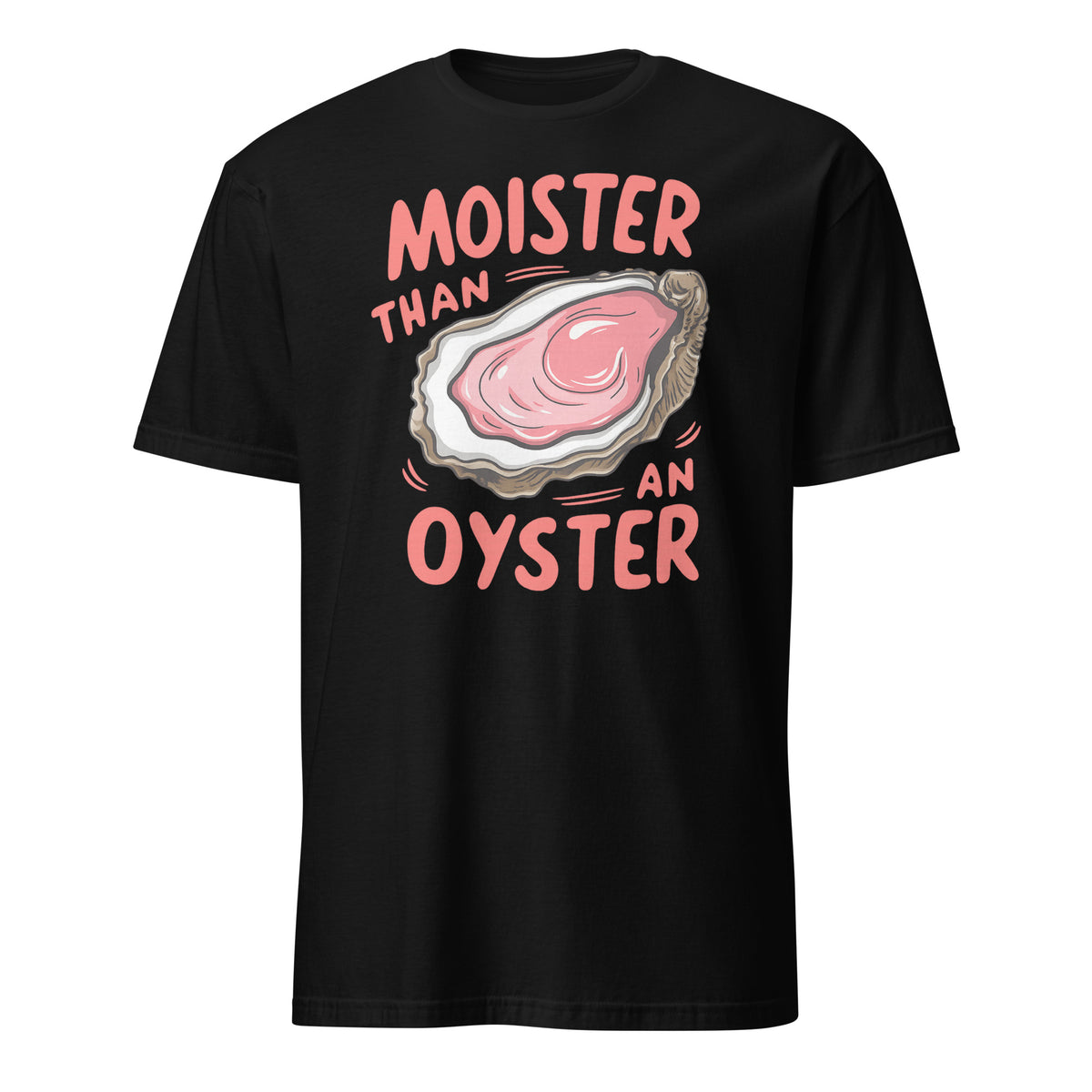 Moister Than An Oyster Shirt – Funny Adult Humor Tee | Naughty Humor Shirt by Cuccico | Cuccico Design
