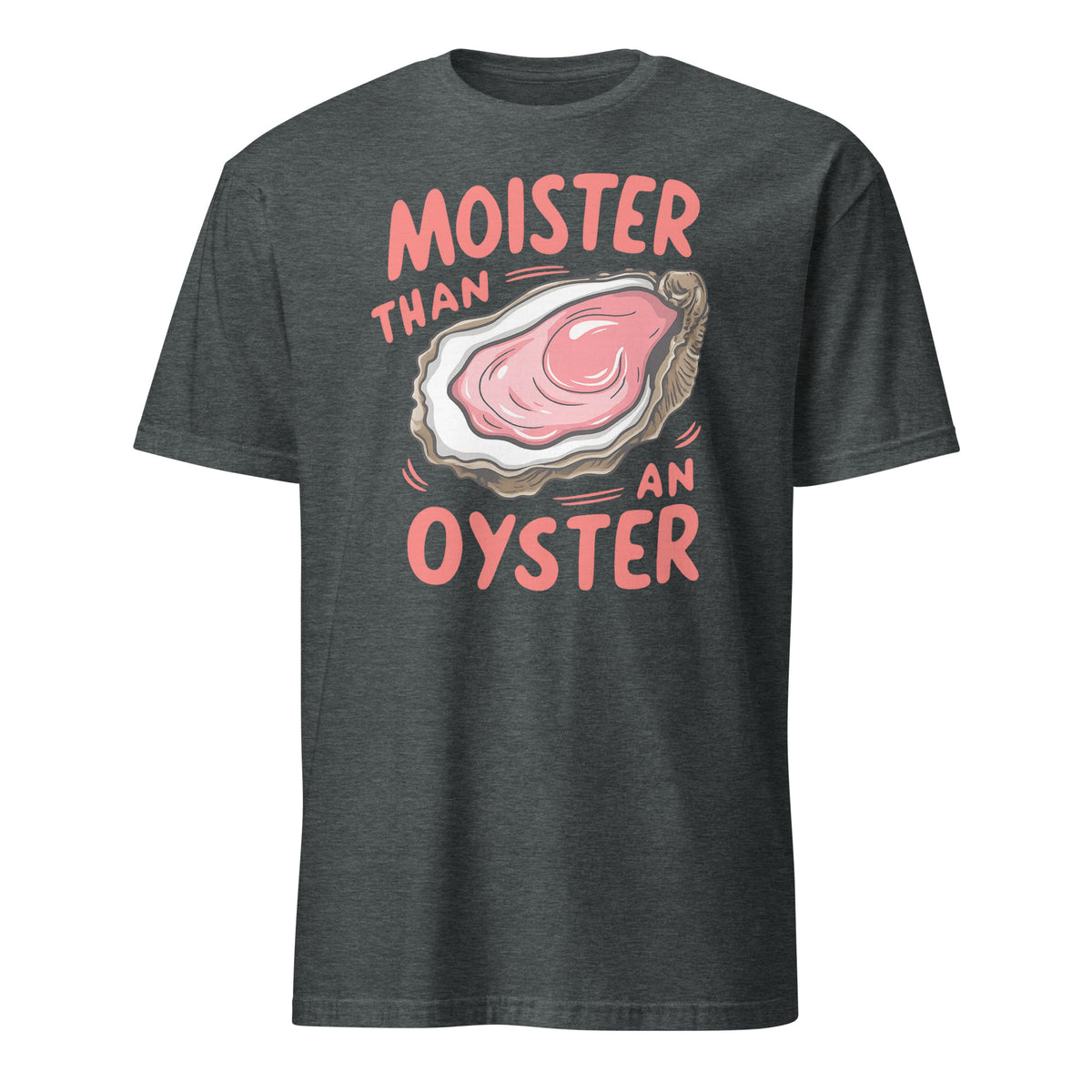 Moister Than An Oyster Shirt – Funny Adult Humor Tee | Naughty Humor Shirt by Cuccico | Cuccico Design