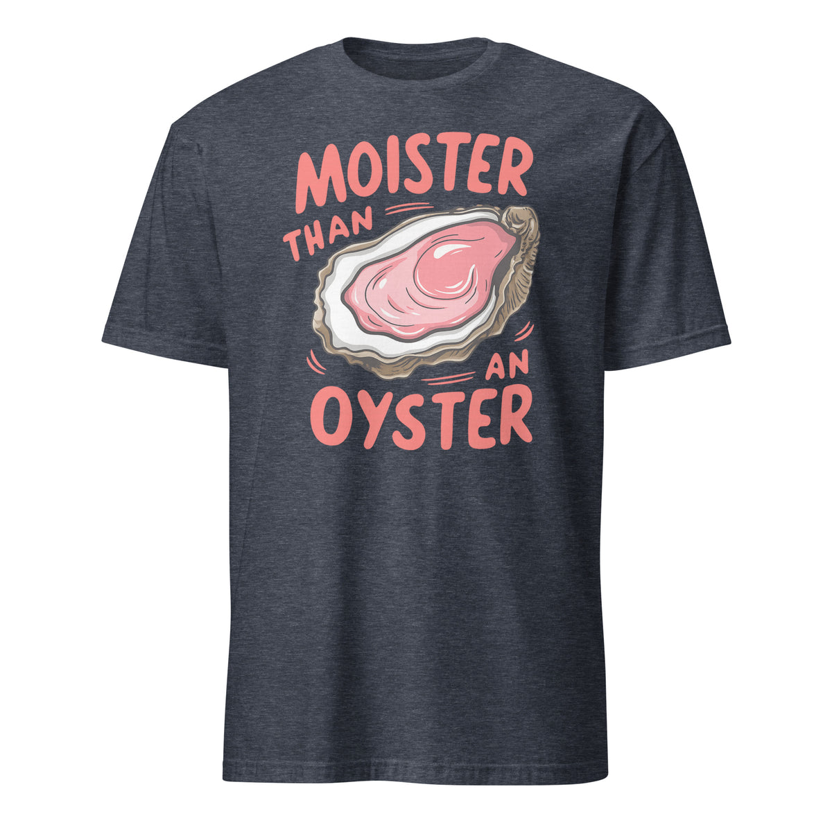 Moister Than An Oyster Shirt – Funny Adult Humor Tee | Naughty Humor Shirt by Cuccico | Cuccico Design