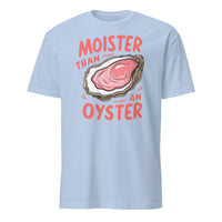 Moister Than An Oyster Shirt – Funny Adult Humor Tee | Naughty Humor Shirt by Cuccico | Cuccico Design