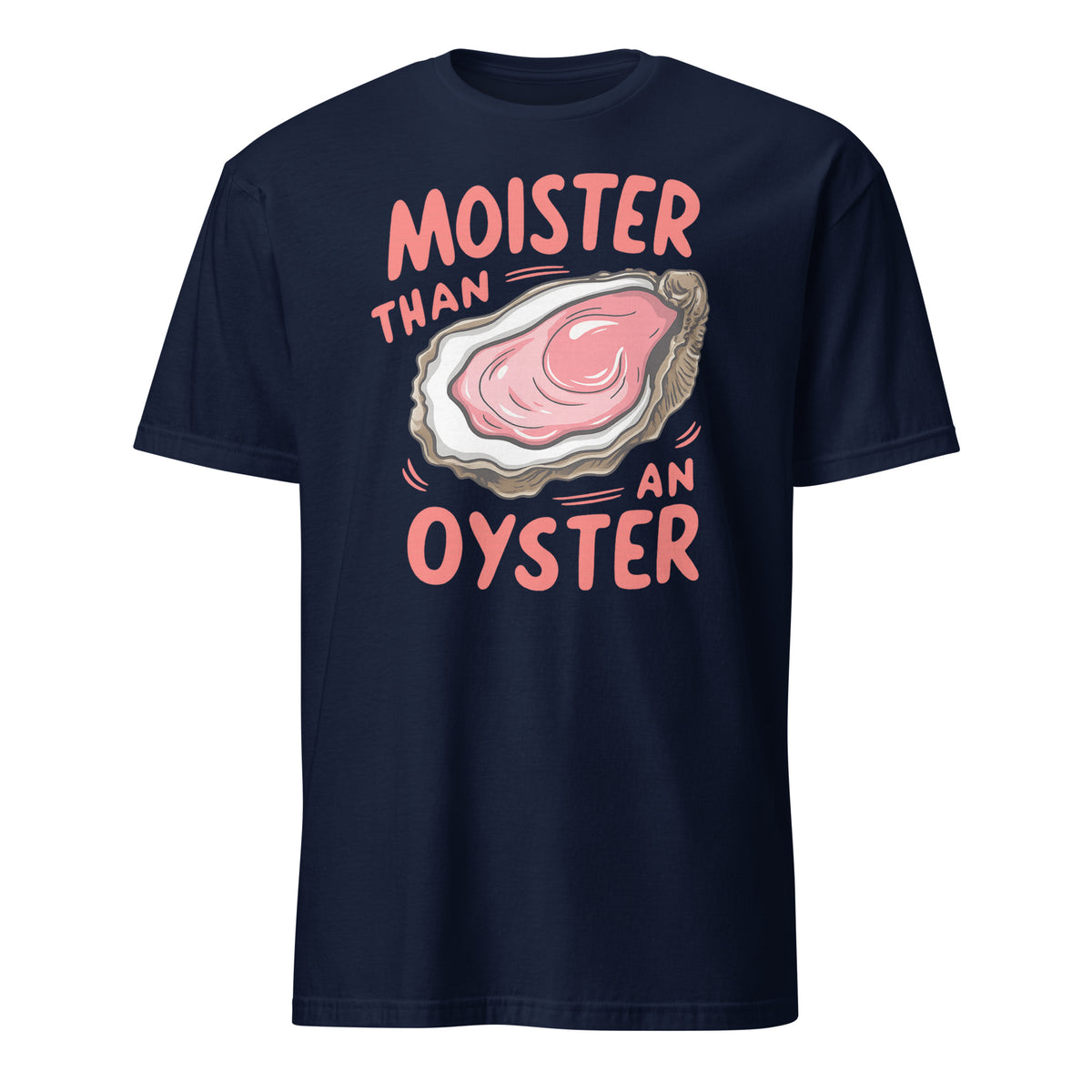 Moister Than An Oyster Shirt – Funny Adult Humor Tee | Naughty Humor Shirt by Cuccico | Cuccico Design