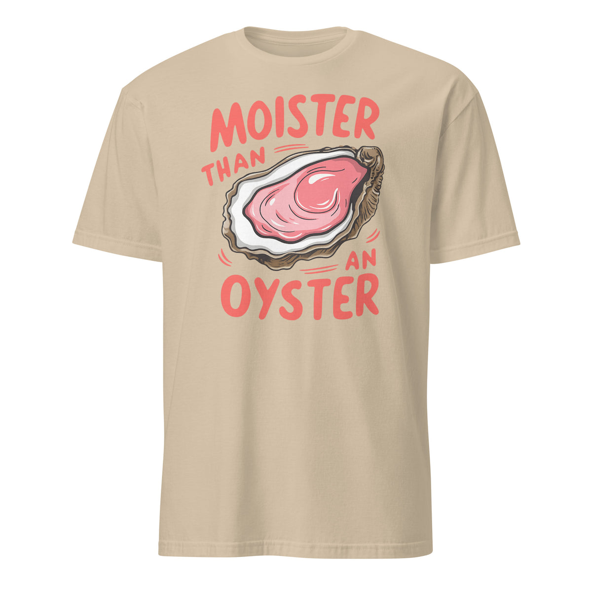 Moister Than An Oyster Shirt – Funny Adult Humor Tee | Naughty Humor Shirt by Cuccico | Cuccico Design