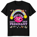 Mouths Don't Get Pregnant shirt in black unisex cotton tee