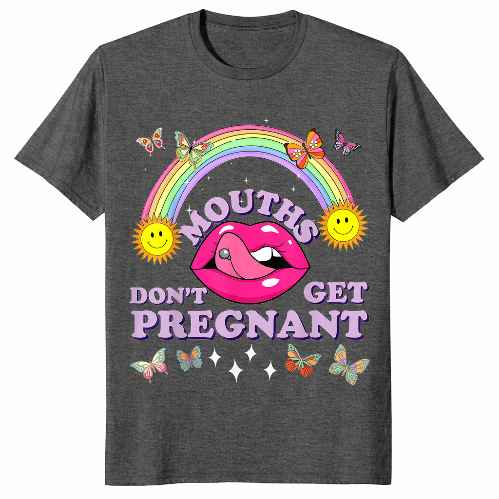 Mouths Don't Get Pregnant shirt in dark heather unisex cotton tee