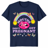 Mouths Don't Get Pregnant shirt in navy unisex cotton tee