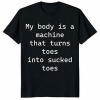 My Body Is A Machine That Turns Toes Into Sucked Toes Shirt in black