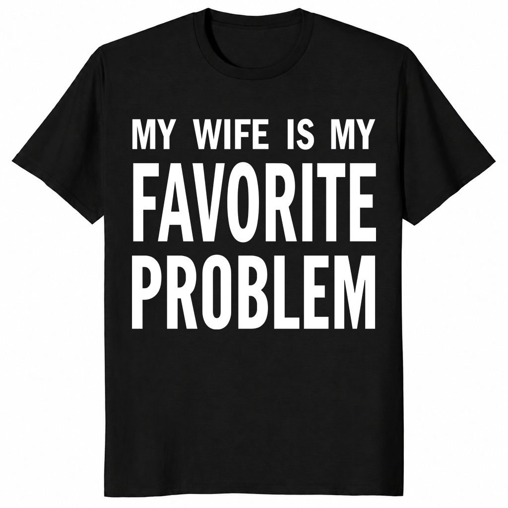 My Wife Is My Favorite Problem shirt in black