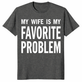 My Wife Is My Favorite Problem shirt in dark heather