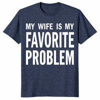 My Wife Is My Favorite Problem shirt in heather navy