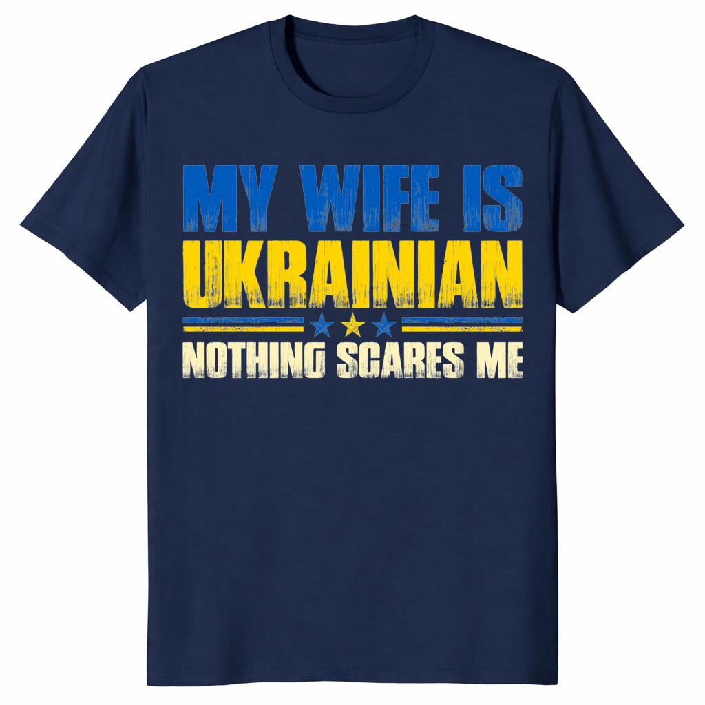 Navy My Wife Is Ukrainian Nothing Scares Me shirt with a funny Ukrainian flag graphic