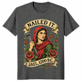 Dark Heather Nailed It Jael 1200 BC shirt with a funny Bible strong woman graphic