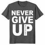 Never Give Up shirt in dark heather