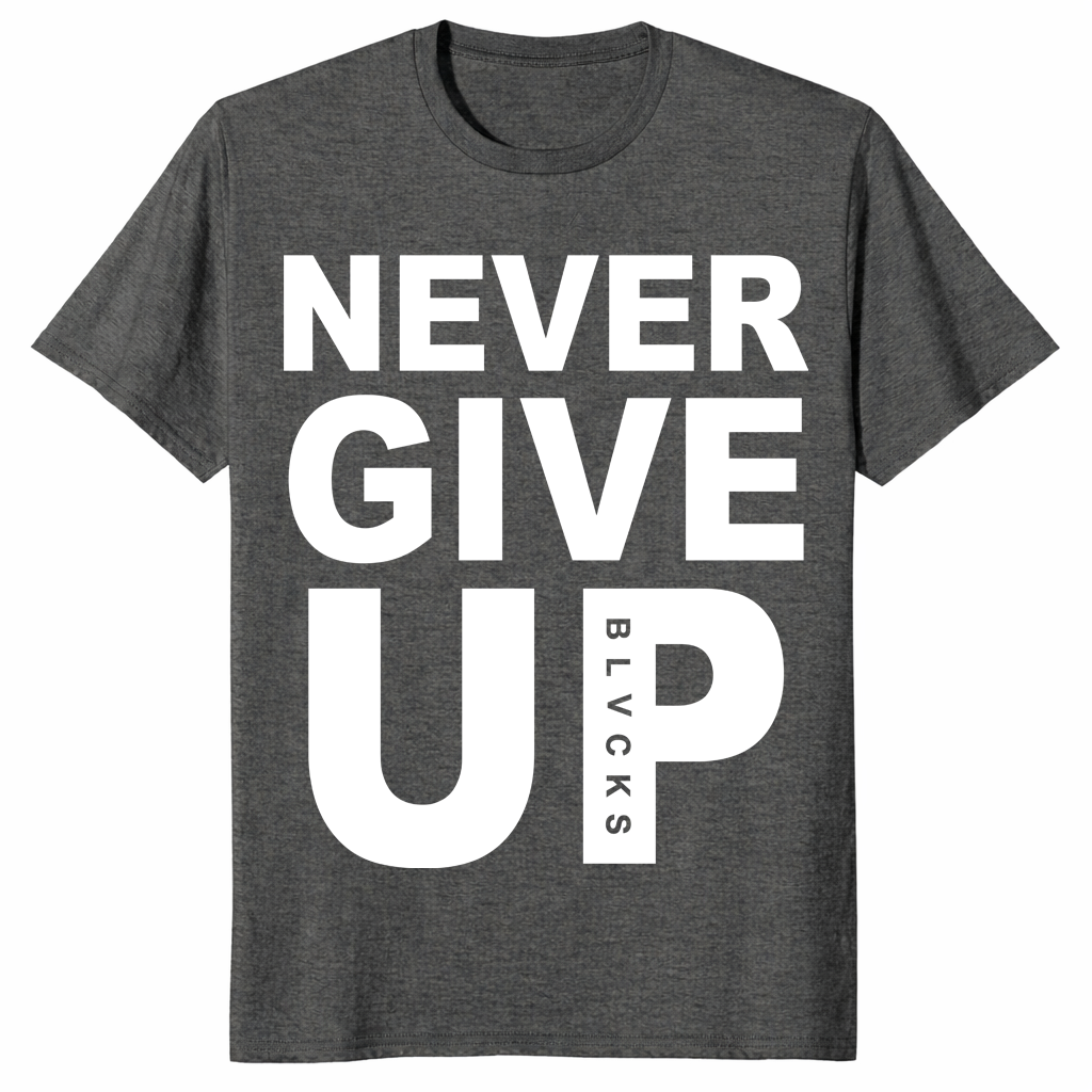Never Give Up shirt in dark heather
