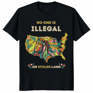 No One Is Illegal T-Shirt – Indigenous Rights & Stolen Land T-Shirt Statement Tee | Cuccico