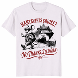 Hanta Virus Cruise No Thanks I'll Walk Shirt | Funny Meme Tee | Cuccico