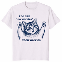I Be Like No Worries Then Worries shirt in ice grey, funny anxious cat meme tee