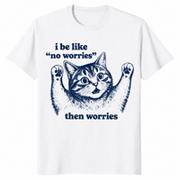 I Be Like No Worries Then Worries shirt in white, funny anxious cat meme tee