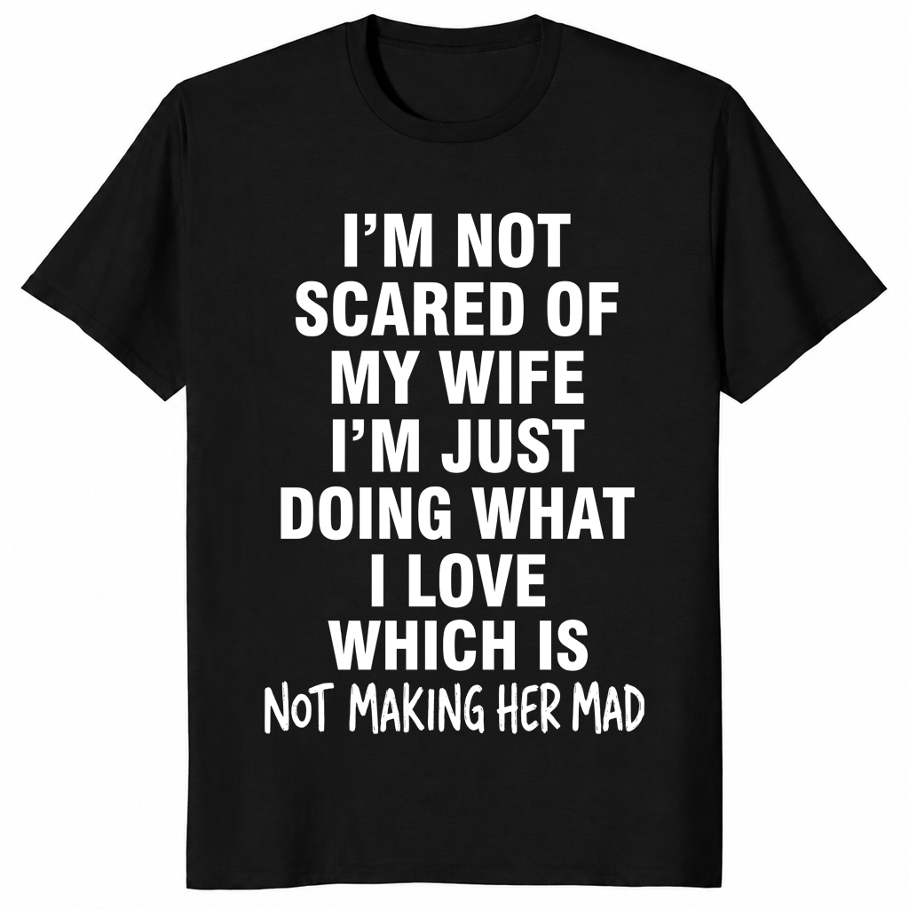 I'm Not Scared Of My Wife Funny Husband Marriage Gift T-Shirt | Cuccico