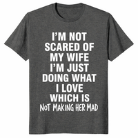 I'm Not Scared Of My Wife Funny Husband Marriage Gift T-Shirt | Cuccico