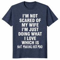 I'm Not Scared Of My Wife Funny Husband Marriage Gift T-Shirt | Cuccico