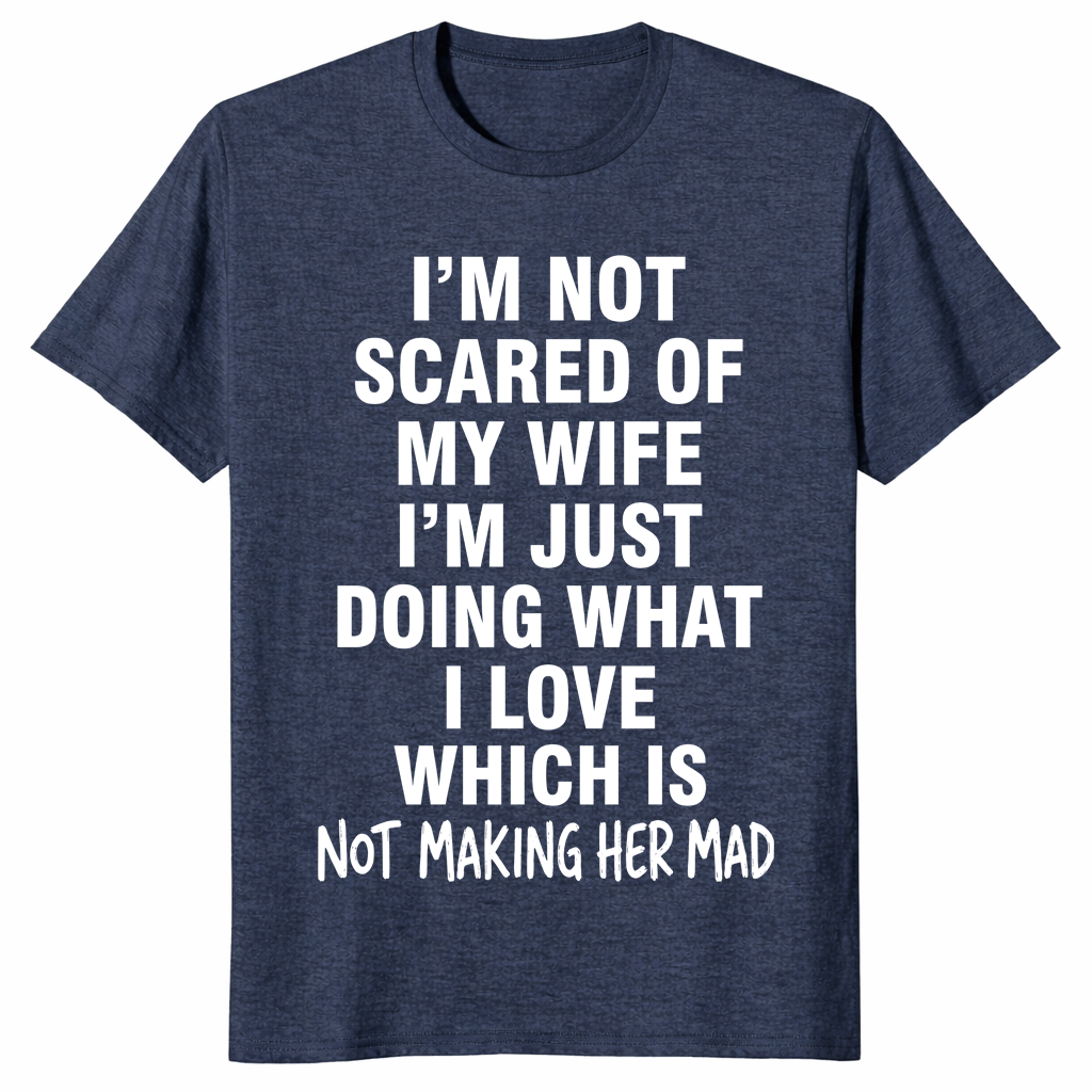 I'm Not Scared Of My Wife Funny Husband Marriage Gift T-Shirt | Cuccico