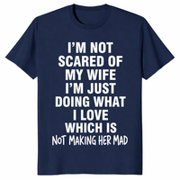 I'm Not Scared Of My Wife Funny Husband Marriage Gift T-Shirt | Cuccico