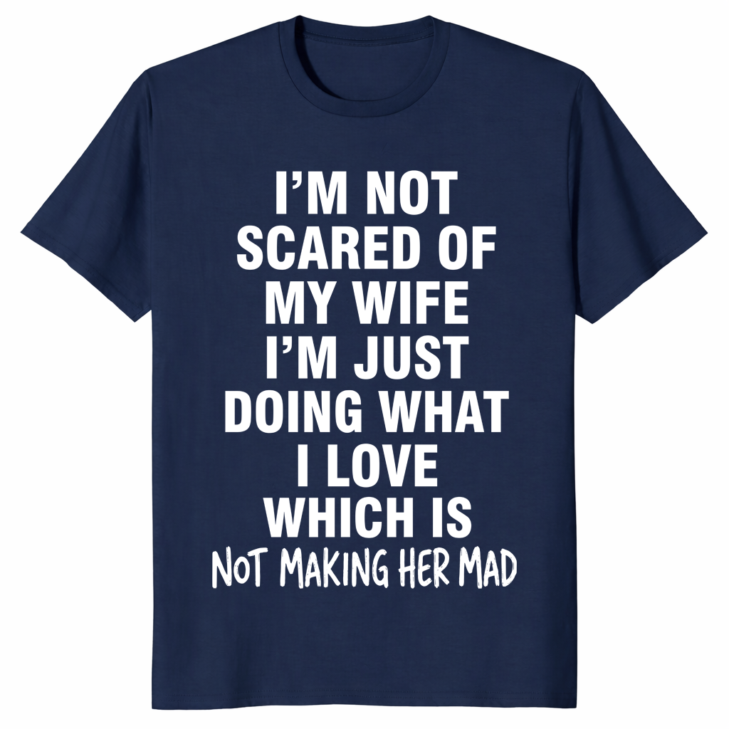 I'm Not Scared Of My Wife Funny Husband Marriage Gift T-Shirt | Cuccico