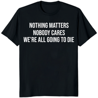 Nothing Matters T Shirt with bold black slogan