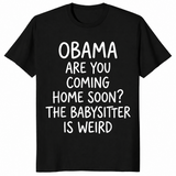 Obama are you coming home soon shirt black
