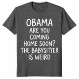 Obama are you coming home soon shirt dark heather