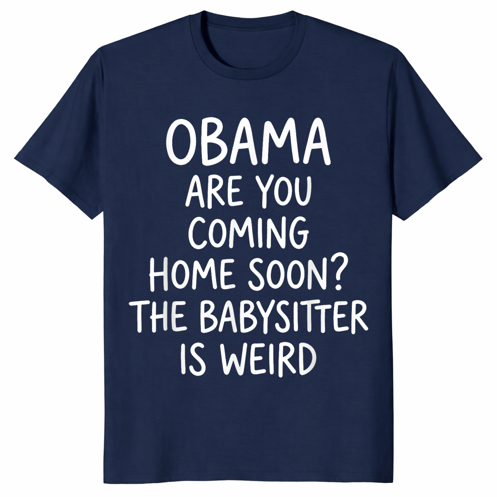 Obama are you coming home soon shirt nav
