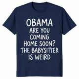 Obama are you coming home soon shirt nav