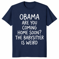 Obama are you coming home soon shirt nav